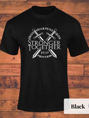 Iron Sharpens Iron T Shirt Iron Sharpen Iron Proverbs 2717 Iron Sharpens Iron Shirt riracha 3