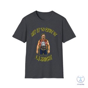 La Knight Hit It N Quit It Shirt La Knight Shirt riracha 3