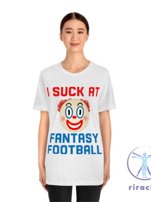 Clown I Suck At Fantasy Football Shirt I Suck At Fantasy Football Shirt riracha 4