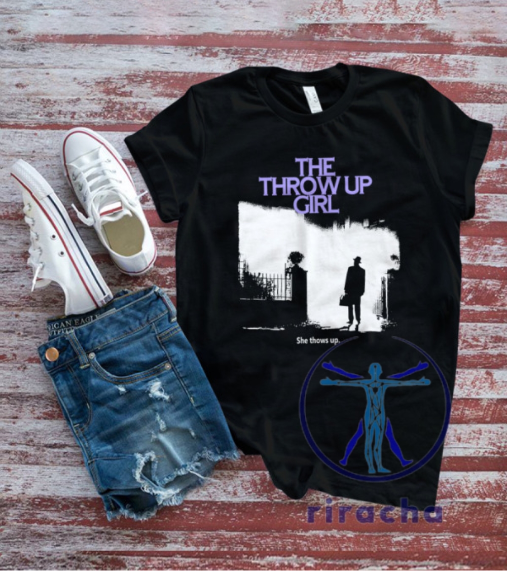 The Throw Up Girl She Throws Up S T Shirt