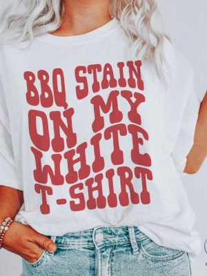 Bbq Stain On My White Tshirt 90S Country Shirt Bachelorette Shirts Bbq Stain On My White T Shirt riracha 2