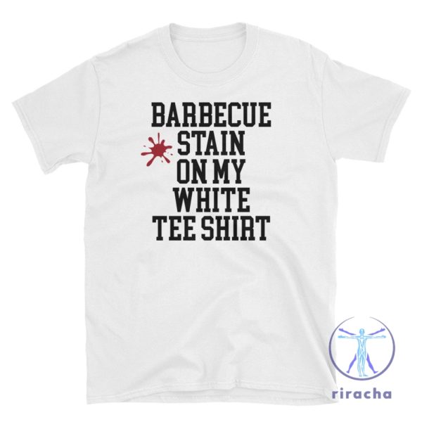 Barbecue Stain On My White T Shirt Funny Bbq Shirt Bbq Stain On My White T Shirt Lyrics riracha 1