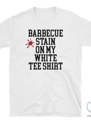 Barbecue Stain On My White T Shirt Funny Bbq Shirt Bbq Stain On My White T Shirt Lyrics riracha 2