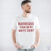 Barbeque Stain On My White T Shirt Bbq Stain On My White T Shirt Lyrics riracha 1