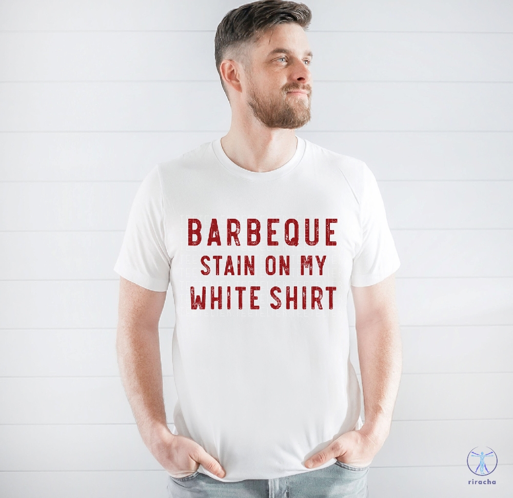 Barbeque Stain On My White T Shirt Bbq Stain On My White T Shirt Lyrics