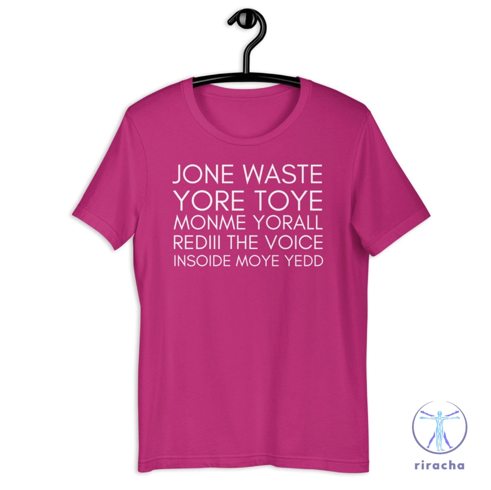 Jone Waste Yore Toye Shirt Jone Waste Yore Toye Monme Shirt