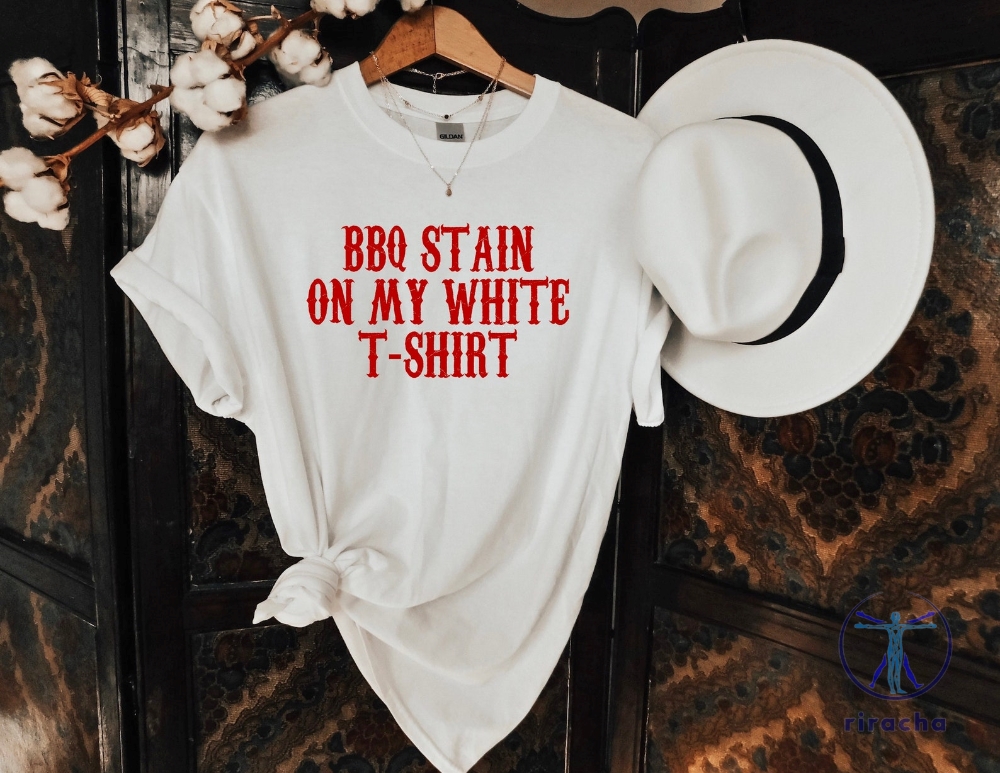 Bbq Stain On My White T Shirt Tim Mcgraw Shirt Something Like That Shirt Bbq Stain On My White T Shirt Lyrics