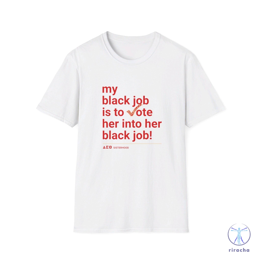 My Black Job Is To Vote Her Into Her Black Job Delta Sigma Theta Vote Shirt