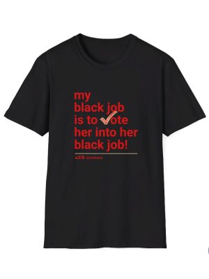 My Black Job Is To Vote Her Into Her Black Job Delta Sigma Theta Vote Shirt riracha 2