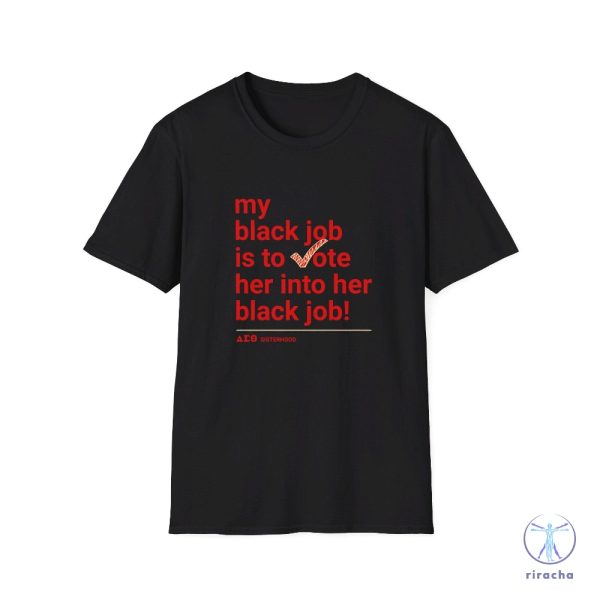 My Black Job Is To Vote Her Into Her Black Job Delta Sigma Theta Vote Shirt riracha 2