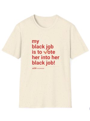 My Black Job Is To Vote Her Into Her Black Job Delta Sigma Theta Vote Shirt riracha 3