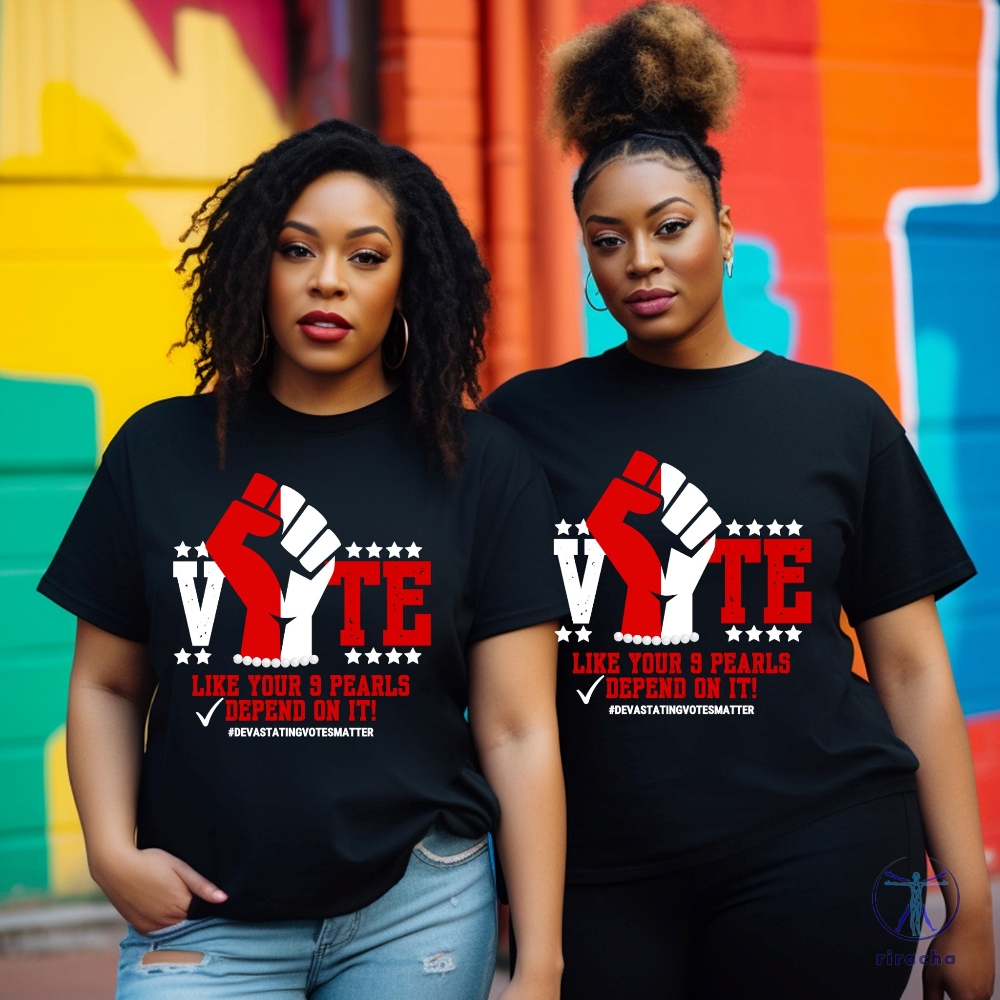 Delta Sigma Theta Vote Like Your 9 Pearls Depend On It Voting Election 2024 Soror T Shirt Delta Sigma Theta Vote Shirt