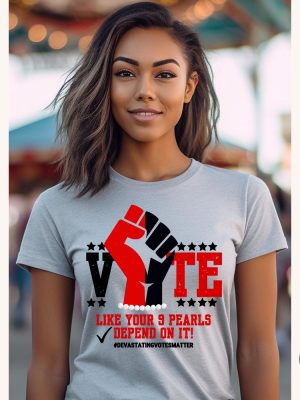 Delta Sigma Theta Vote Like Your 9 Pearls Depend On It Voting Election 2024 Soror T Shirt Delta Sigma Theta Vote Shirt riracha 2