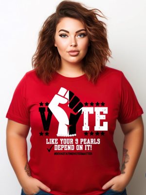 Delta Sigma Theta Vote Like Your 9 Pearls Depend On It Voting Election 2024 Soror T Shirt Delta Sigma Theta Vote Shirt riracha 4