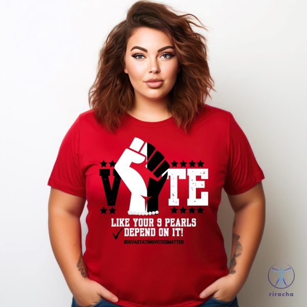 Delta Sigma Theta Vote Like Your 9 Pearls Depend On It Voting Election 2024 Soror T Shirt Delta Sigma Theta Vote Shirt riracha 4