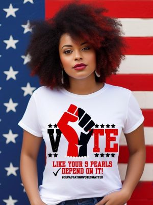 Delta Sigma Theta Vote Like Your 9 Pearls Depend On It Voting Election 2024 Soror T Shirt Delta Sigma Theta Vote Shirt riracha 6