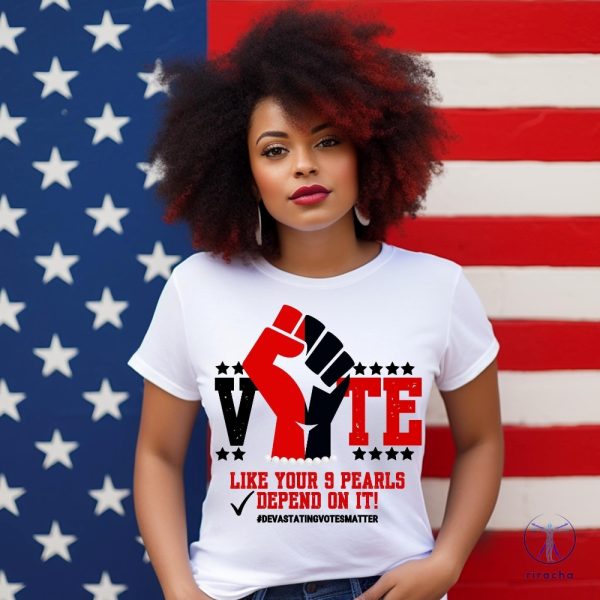 Delta Sigma Theta Vote Like Your 9 Pearls Depend On It Voting Election 2024 Soror T Shirt Delta Sigma Theta Vote Shirt riracha 6