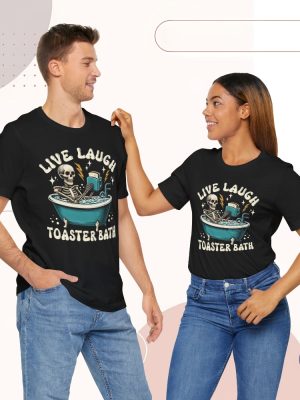 Live Laugh Toaster Bath Shirt Dark Humor Gift Depressed Af Tee Live Laugh Toaster Bath Shirt riracha 3