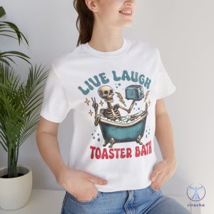 Live Laugh Toaster Bath Shirt Dark Humor Gift Depressed Af Tee Live Laugh Toaster Bath Shirt riracha 5