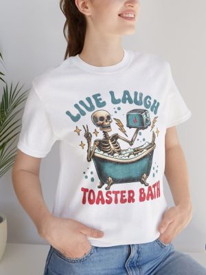 Live Laugh Toaster Bath Shirt Dark Humor Gift Depressed Af Tee Live Laugh Toaster Bath Shirt riracha 5