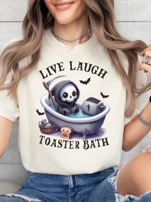 Live Laugh Toaster Bath Shirt Toaster Bath Shirt Toaster Bath Tee Live Laugh Toaster Bath Shirt riracha 4