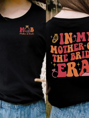 Mother Of The Bride Shirt In My Mother Of The Bride Era Shirt Bachelorette Shirts For Mom Mother Of The Bride Shirt riracha 2