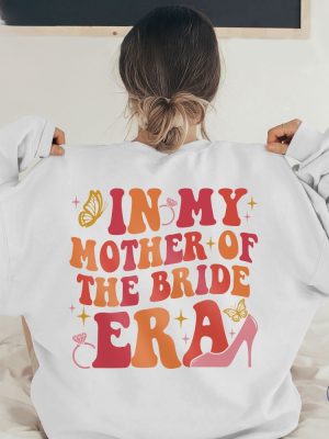 Mother Of The Bride Shirt In My Mother Of The Bride Era Shirt Bachelorette Shirts For Mom Mother Of The Bride Shirt riracha 5