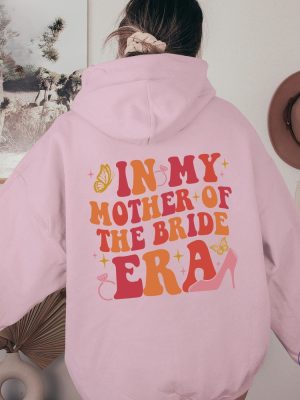 Mother Of The Bride Shirt In My Mother Of The Bride Era Shirt Bachelorette Shirts For Mom Mother Of The Bride Shirt riracha 6