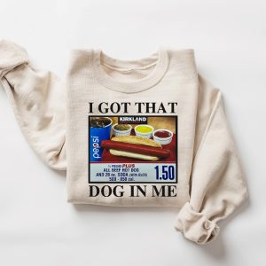 I Got That Dog In Me Shirt Hotdog Shirt Meme Shirts Funny T Shirts I Got That Dog In Me Costco Shirt riracha 3