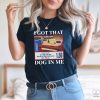 I Got That Dog In Me Shirt Hotdog Shirt Funny T Shirts I Got That Dog In Me Costco Shirt riracha 1