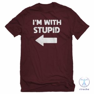 Im With Stupid Left Shirt Im With Stupid Shirt riracha 3