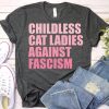 Childless Cat Ladies Against Fascism Shirt Kamala Harris Shirt Childless Cat Ladies For Kamala Harris 2024 Shirt riracha 1