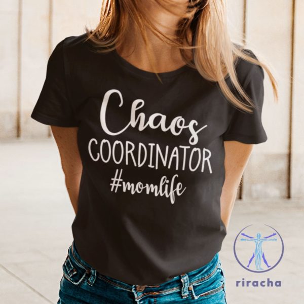 Funny Chaos Coordinator Mom Life Shirt Chaos Coordinator Shirt riracha 1