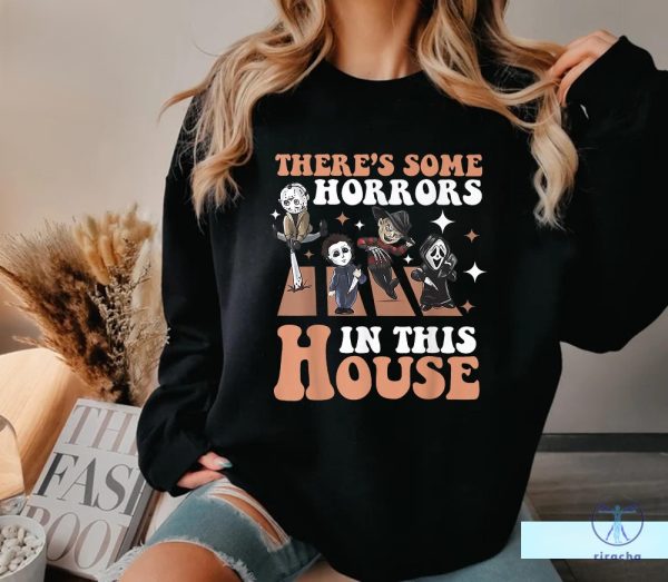 Theres Some Horrors In This House Shirt Funny Halloween Sweatshirt Spooky Season Halloween riracha 1