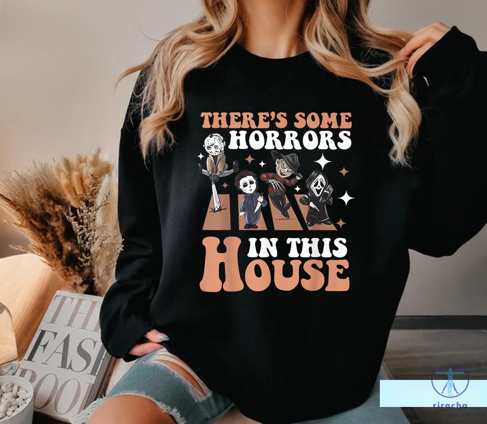 Theres Some Horrors In This House Shirt Funny Halloween Sweatshirt Spooky Season Halloween