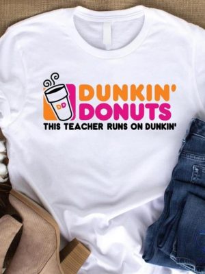 This Teacher Runs On Dunkin Dunkin Donuts Funny Tshirt Coffee Lover Macchiato Dunkin Donuts Shirt riracha 2