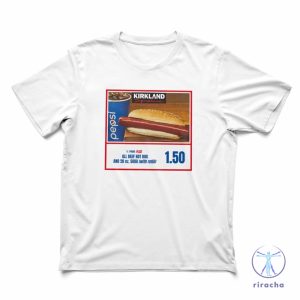 Costco Hotdog If You Raise The Price Of The Hotdog Quote T Shirt Costco Hot Dog Shirt riracha 3