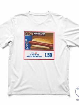 Costco Hotdog If You Raise The Price Of The Hotdog Quote T Shirt Costco Hot Dog Shirt riracha 3