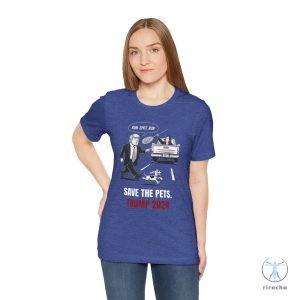 Run Spot Run T Shirt Save The Pets Political Trump Humor Save The Pets Unisex Jersey Short Sleeve Tee riracha 3