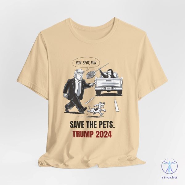 Run Spot Run T Shirt Save The Pets Political Trump Humor Save The Pets Unisex Jersey Short Sleeve Tee riracha 5