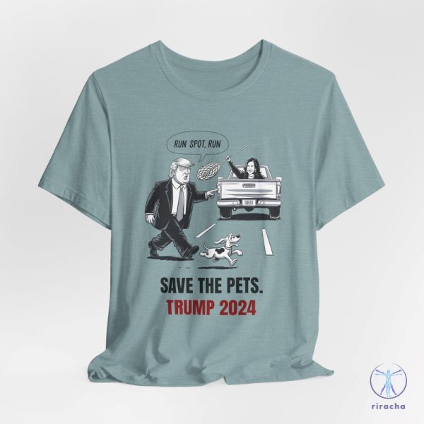 Run Spot Run T Shirt Save The Pets Political Trump Humor Save The Pets Unisex Jersey Short Sleeve Tee riracha 6