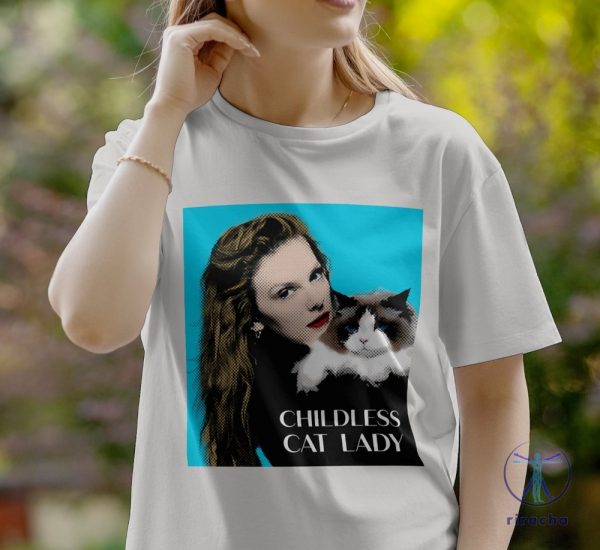 Taylor Swift Childless Cat Lady Shirt Taylor Swift Childless Cat Lady Childless Cat Lady Shirt Childless Cat Lady T Shirt riracha 2