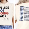 We Are Not Going Back Shirt Kamala Shirt Feminism 2 Sided Tee Woman Voter Tee riracha 1