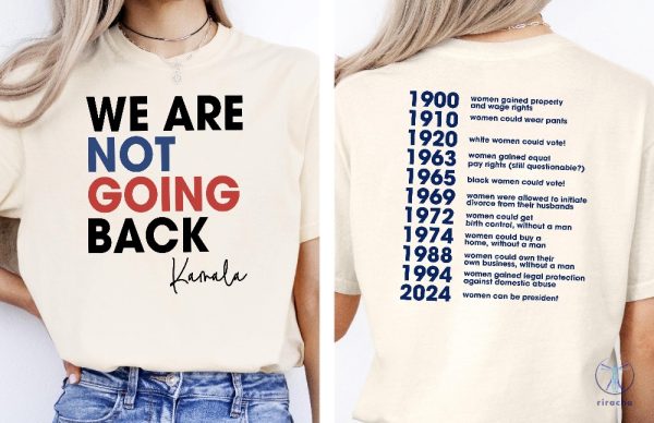 We Are Not Going Back Shirt Kamala Shirt Feminism 2 Sided Tee Woman Voter Tee riracha 1