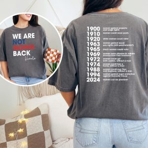 We Are Not Going Back Shirt Kamala Shirt Feminism 2 Sided Tee Woman Voter Tee riracha 2