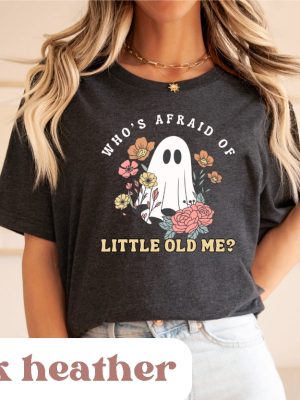 Whos Afraid Of Little Old Me Shirt Ttpd Shirt Swift Ghost Shirt Ttpd Funny Shirt Swift Spooky Shirt riracha 5