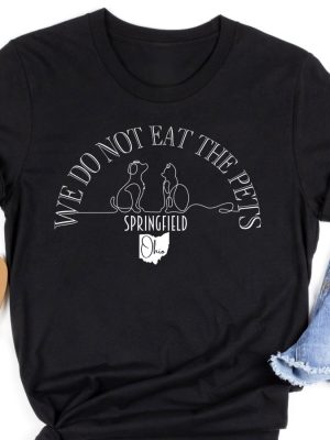 We Do Not Eat Pets Debate Ohio Shirt Come On Kamala T Shirt Trump Pets Shirt Springfield Ohio Shirt riracha 4