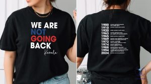 We Are Not Going Back Shirt Woman Rights Shirt Feminist Voter Tee Democrat Woman Tee riracha 2