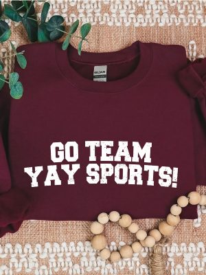 Go Team Sports Yay Sweatshirts Sarcastic Sports Sweatshirt Funny Sports Sweater riracha 2