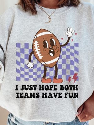 I Just Hope Both Teams Have Fun Sweatshirt Funny Football Shirt Retro Groovy Game Day Shirt riracha 4